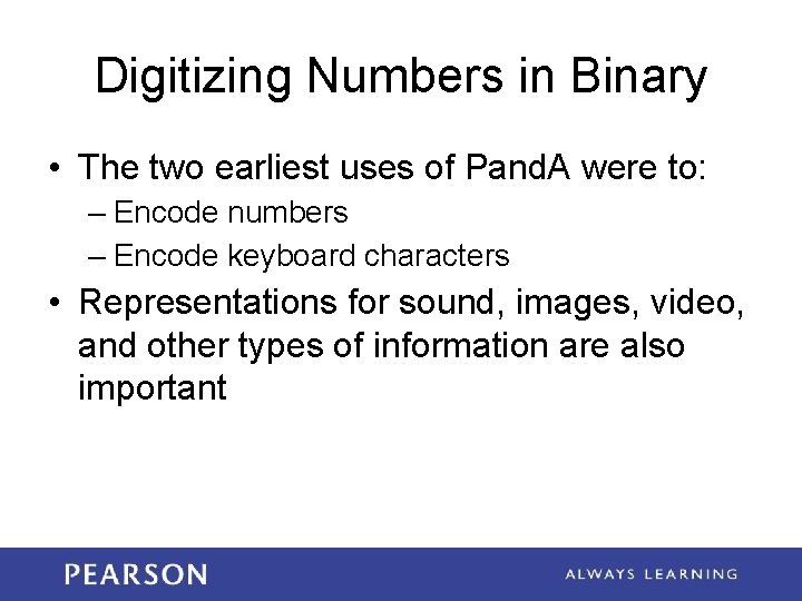 Digitizing Numbers in Binary • The two earliest uses of Pand. A were to: