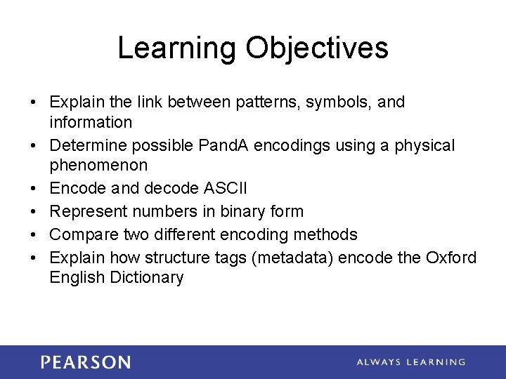 Learning Objectives • Explain the link between patterns, symbols, and information • Determine possible