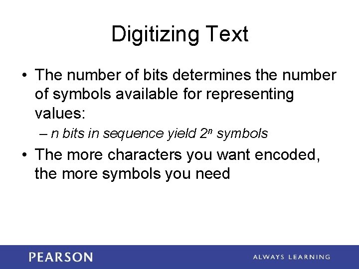 Digitizing Text • The number of bits determines the number of symbols available for