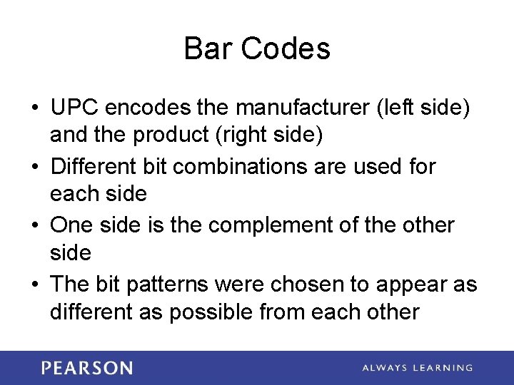 Bar Codes • UPC encodes the manufacturer (left side) and the product (right side)