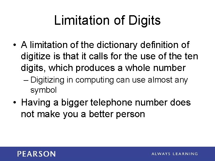 Limitation of Digits • A limitation of the dictionary definition of digitize is that
