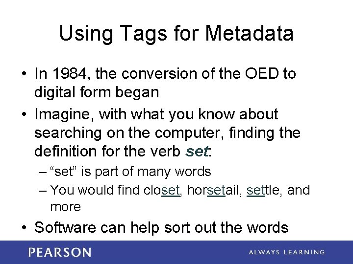 Using Tags for Metadata • In 1984, the conversion of the OED to digital