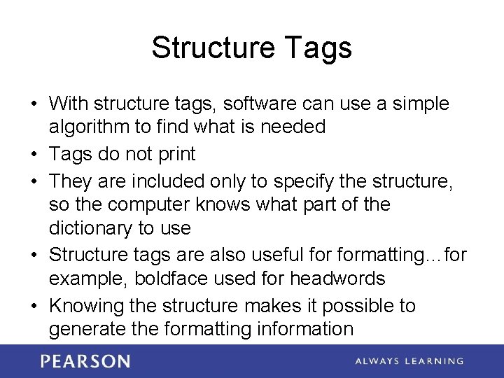 Structure Tags • With structure tags, software can use a simple algorithm to find
