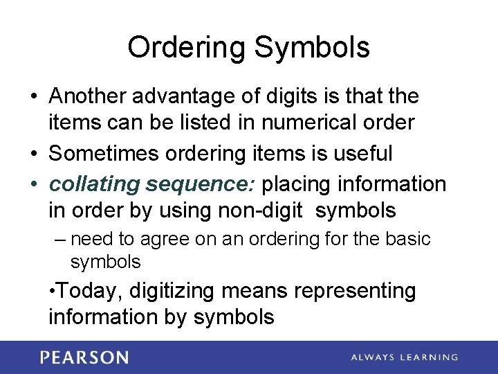 Ordering Symbols • Another advantage of digits is that the items can be listed