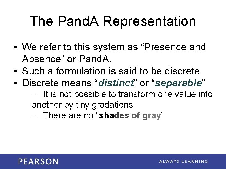 The Pand. A Representation • We refer to this system as “Presence and Absence”