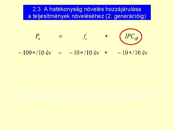 2. 3. A hatékonyság növelés hozzájárulása a teljesítmények növeléséhez (2. generációig) ? A második