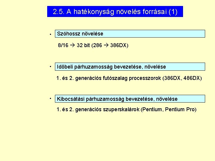 2. 5. A hatékonyság növelés forrásai (1) • Szóhossz növelése 8/16 32 bit (286