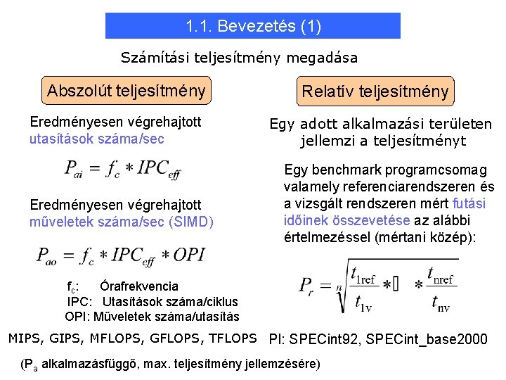 1. 1. Bevezetés (1) Számítási teljesítmény megadása Abszolút teljesítmény Eredményesen végrehajtott utasítások száma/sec Eredményesen