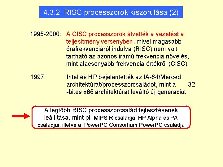4. 3. 2. RISC processzorok kiszorulása (2) 1995 -2000: A CISC processzorok átvették a