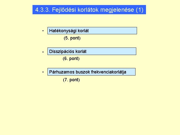 4. 3. 3. Fejlődési korlátok megjelenése (1) • Hatékonysági korlát (5. pont) • Disszipációs