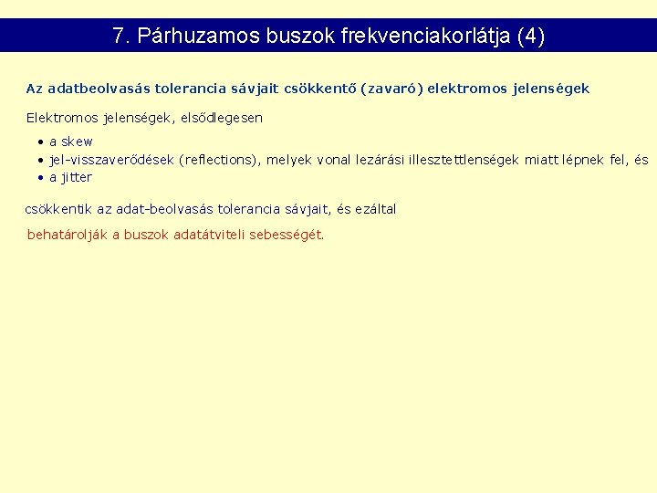 7. Párhuzamos buszok frekvenciakorlátja (4) Az adatbeolvasás tolerancia sávjait csökkentő (zavaró) elektromos jelenségek Elektromos