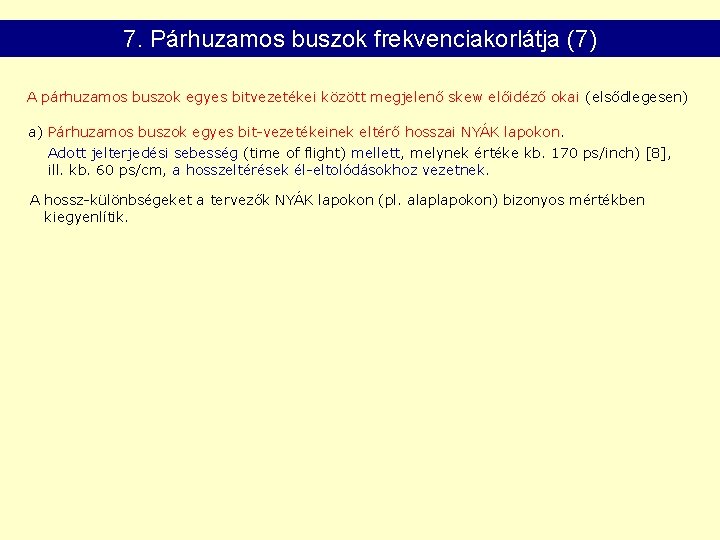 7. Párhuzamos buszok frekvenciakorlátja (7) A párhuzamos buszok egyes bitvezetékei között megjelenő skew előidéző