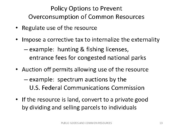 Policy Options to Prevent Overconsumption of Common Resources • Regulate use of the resource