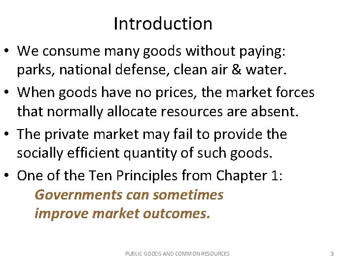 Introduction • We consume many goods without paying: parks, national defense, clean air &