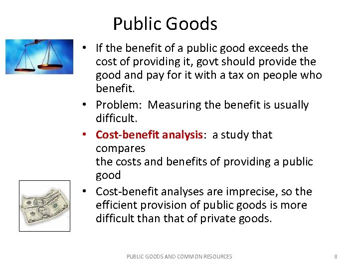 Public Goods • If the benefit of a public good exceeds the cost of