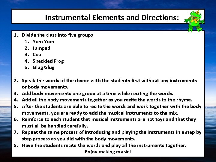 Instrumental Elements and Directions: 1. Divide the class into five groups 1. Yum 2.