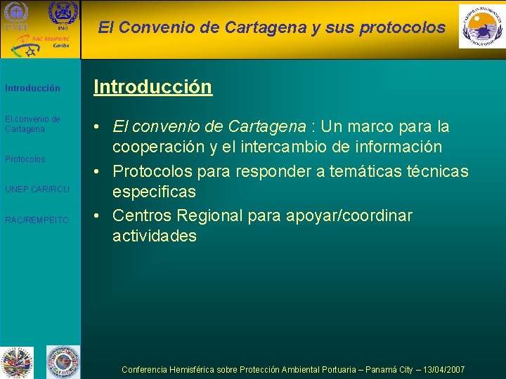 El Convenio de Cartagena y sus protocolos Introducción El convenio de Cartagena Protocolos UNEP