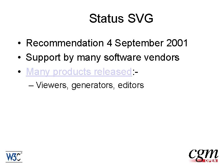 Status SVG • Recommendation 4 September 2001 • Support by many software vendors •