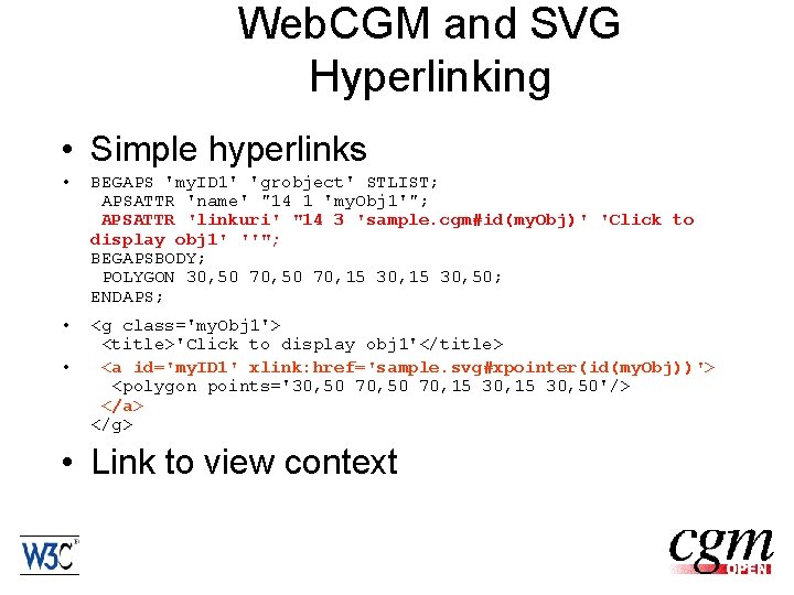 Web. CGM and SVG Hyperlinking • Simple hyperlinks • BEGAPS 'my. ID 1' 'grobject'