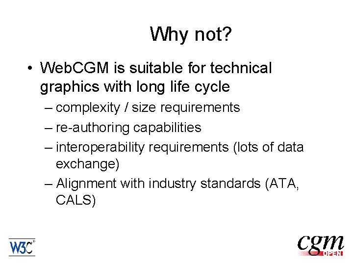 Why not? • Web. CGM is suitable for technical graphics with long life cycle