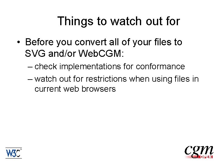 Things to watch out for • Before you convert all of your files to