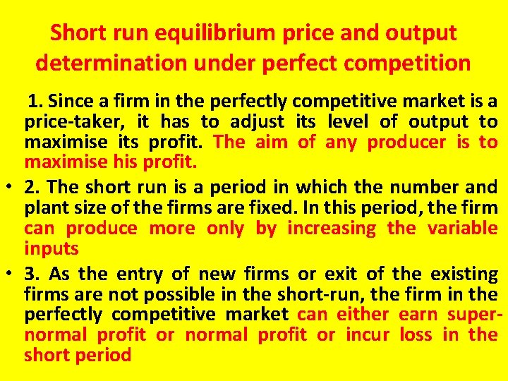 Short run equilibrium price and output determination under perfect competition 1. Since a firm