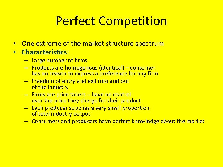 Perfect Competition • One extreme of the market structure spectrum • Characteristics: – Large