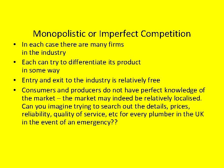 Monopolistic or Imperfect Competition • In each case there are many firms in the