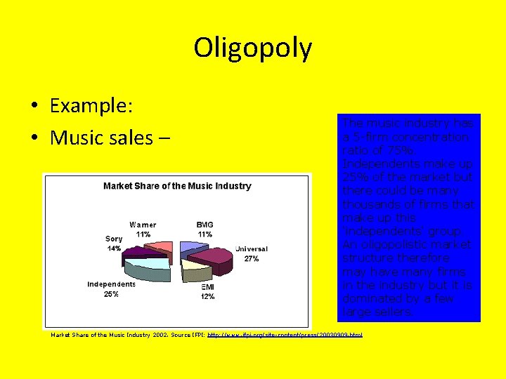 Oligopoly • Example: • Music sales – The music industry has a 5 -firm