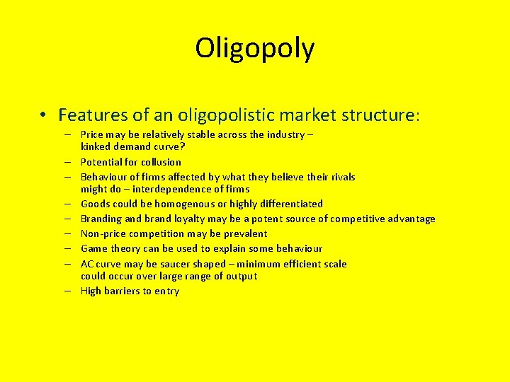 Oligopoly • Features of an oligopolistic market structure: – Price may be relatively stable