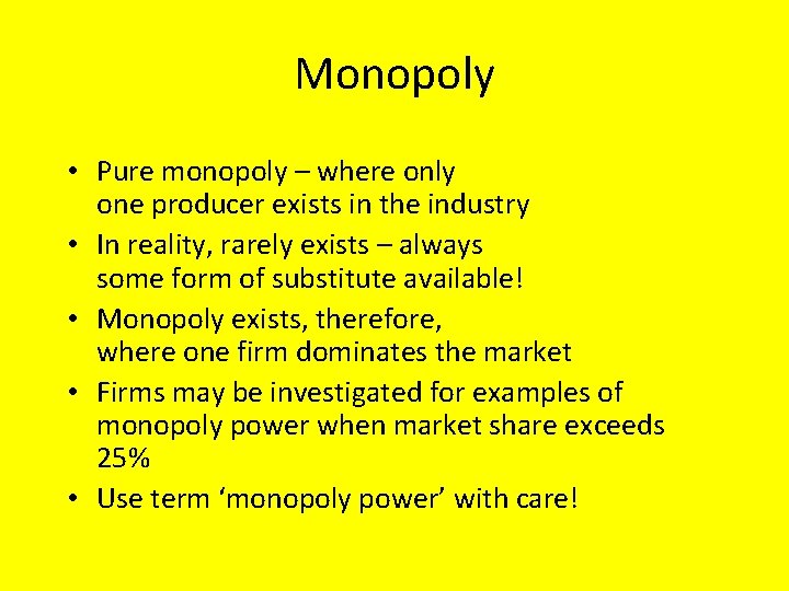 Monopoly • Pure monopoly – where only one producer exists in the industry •