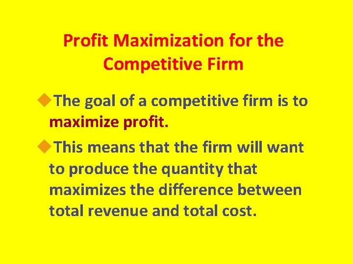 Profit Maximization for the Competitive Firm u. The goal of a competitive firm is