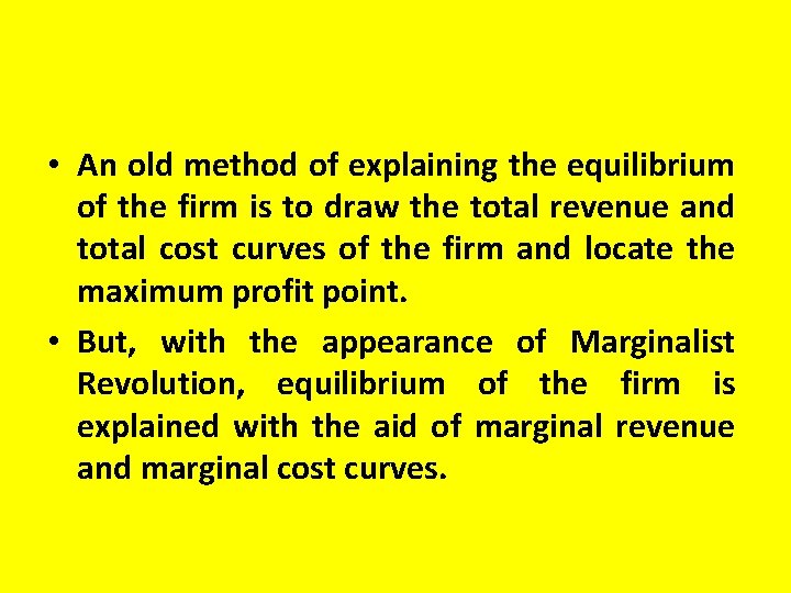  • An old method of explaining the equilibrium of the firm is to