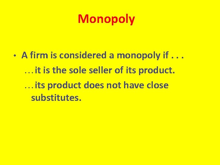 Monopoly • A firm is considered a monopoly if. . . ¼it is the