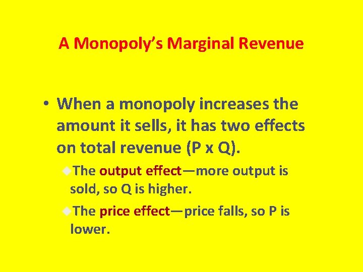 A Monopoly’s Marginal Revenue • When a monopoly increases the amount it sells, it