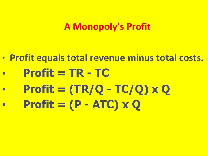 A Monopoly’s Profit • • Profit equals total revenue minus total costs. Profit =