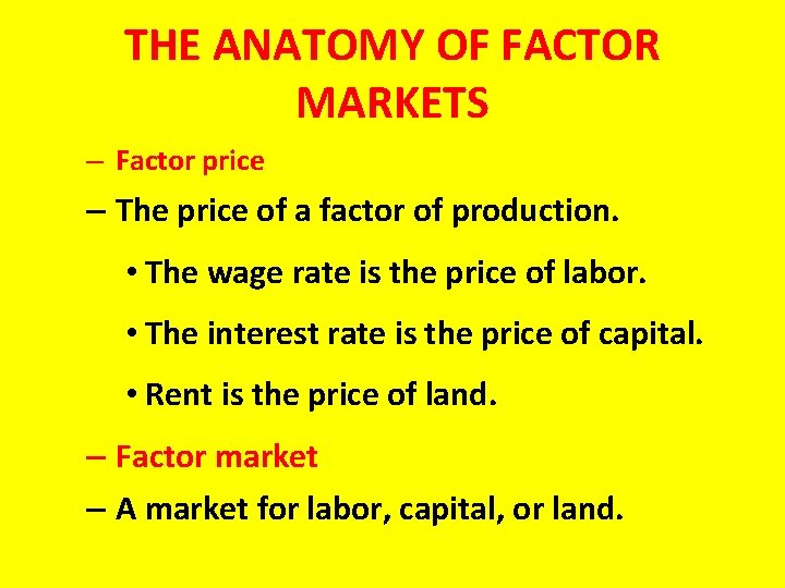 THE ANATOMY OF FACTOR MARKETS – Factor price – The price of a factor