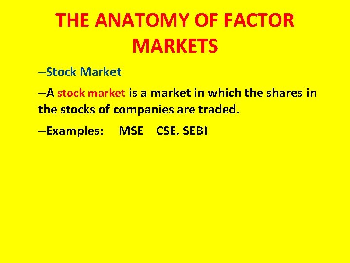 THE ANATOMY OF FACTOR MARKETS –Stock Market –A stock market is a market in