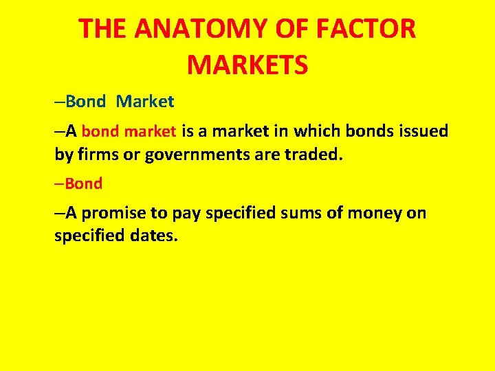 THE ANATOMY OF FACTOR MARKETS –Bond Market –A bond market is a market in