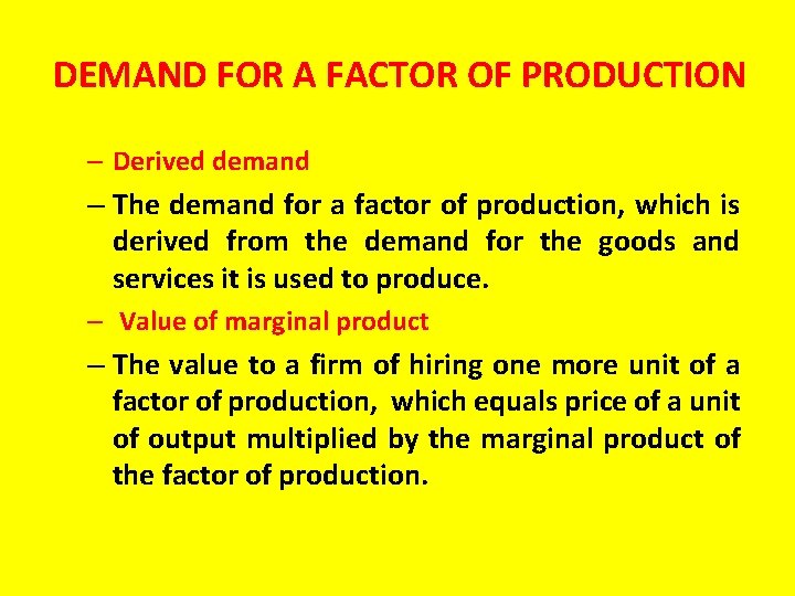 DEMAND FOR A FACTOR OF PRODUCTION – Derived demand – The demand for a