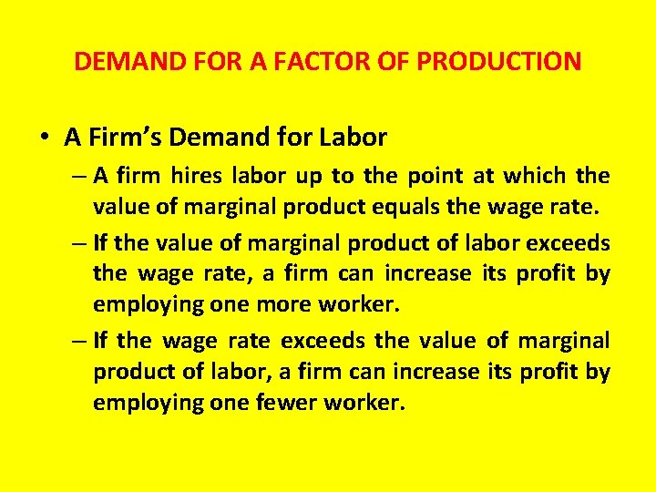 DEMAND FOR A FACTOR OF PRODUCTION • A Firm’s Demand for Labor – A