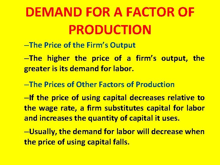 DEMAND FOR A FACTOR OF PRODUCTION –The Price of the Firm’s Output –The higher