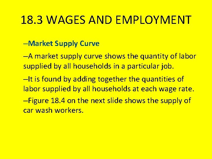 18. 3 WAGES AND EMPLOYMENT –Market Supply Curve –A market supply curve shows the