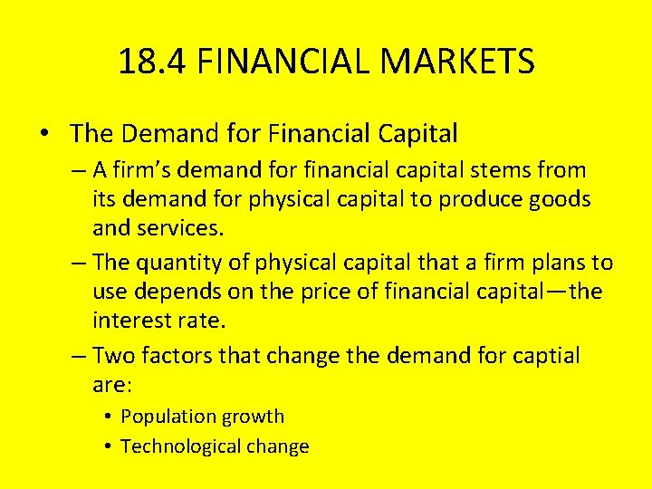 18. 4 FINANCIAL MARKETS • The Demand for Financial Capital – A firm’s demand