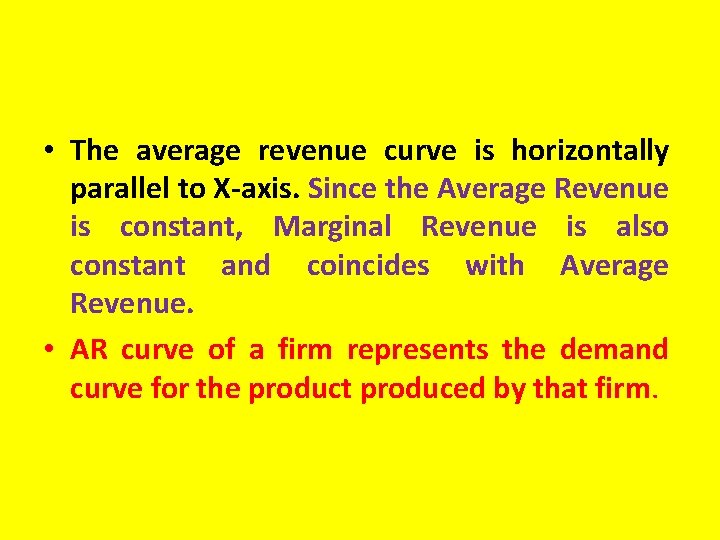  • The average revenue curve is horizontally parallel to X-axis. Since the Average