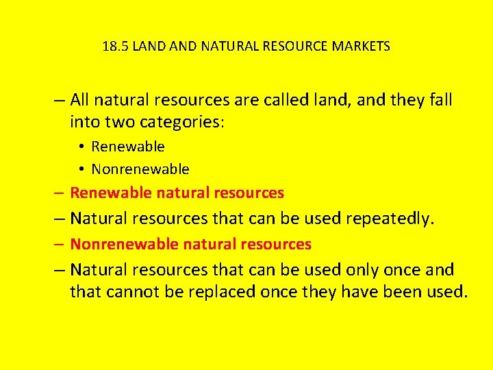 18. 5 LAND NATURAL RESOURCE MARKETS – All natural resources are called land, and