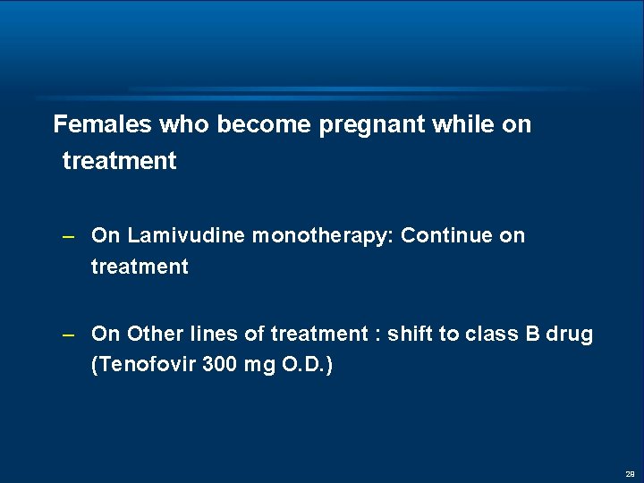 Females who become pregnant while on treatment – On Lamivudine monotherapy: Continue on treatment