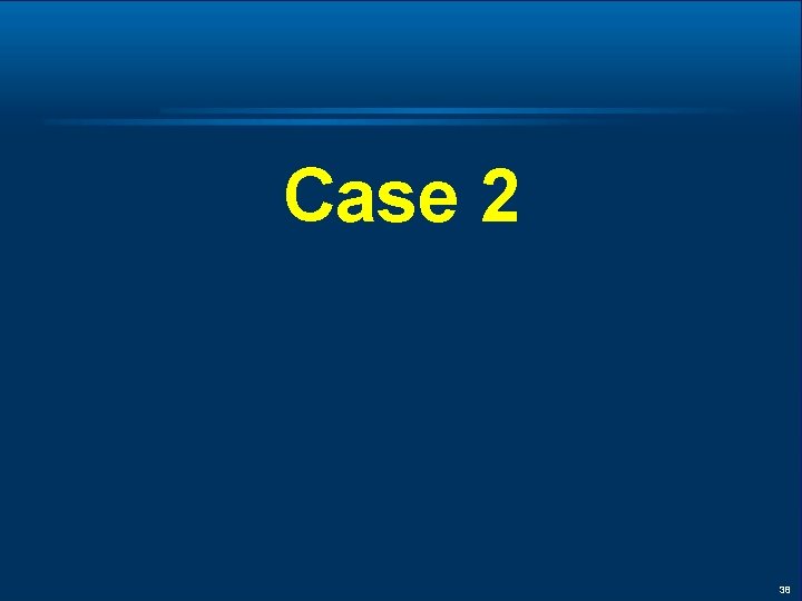 Case 2 38 