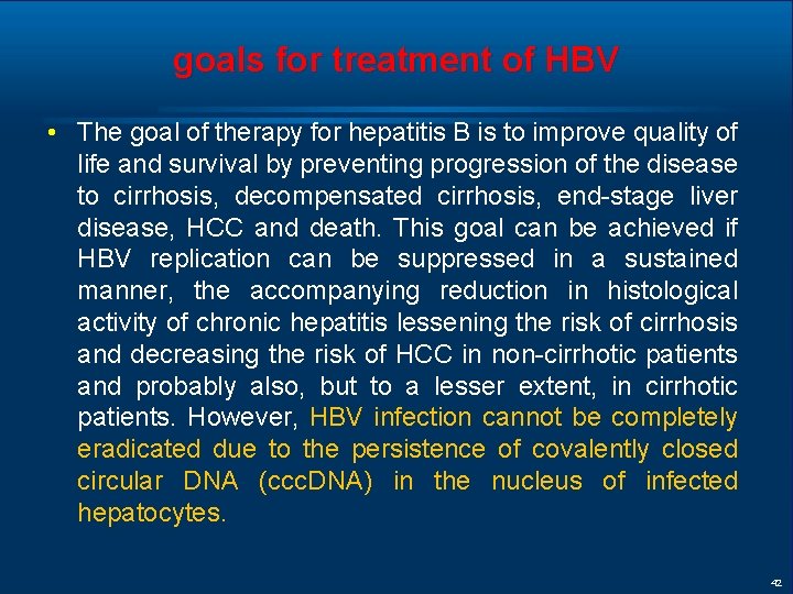 goals for treatment of HBV • The goal of therapy for hepatitis B is