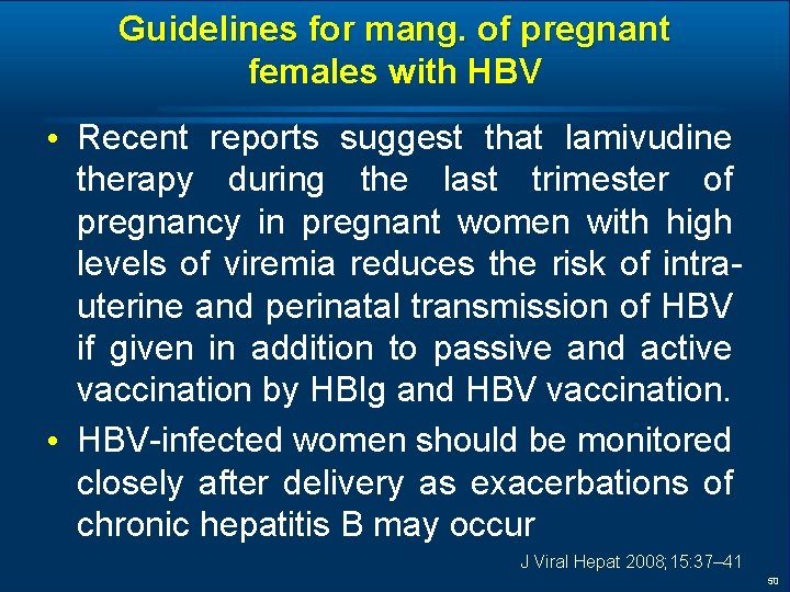 Guidelines for mang. of pregnant females with HBV • Recent reports suggest that lamivudine